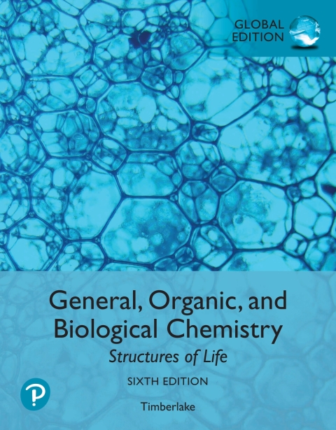 General, Organic, and Biological Chemistry: Structures of Life, Global Edition