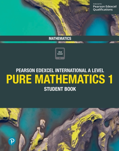 Pearson Edexcel International A Level Mathematics Pure Mathematics 1 Student Book 