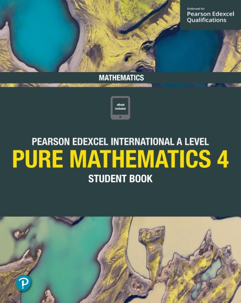 Cover image for book Pearson Edexcel International A Level Mathematics Pure Mathematics 4 Student Book