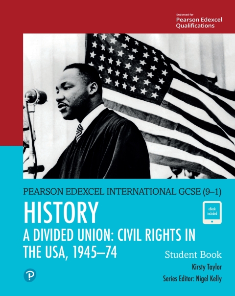 Pearson Edexcel International GCSE (9â1) History: A Divided Union: Civil Rights in the USA, 1945â74 Student Book 