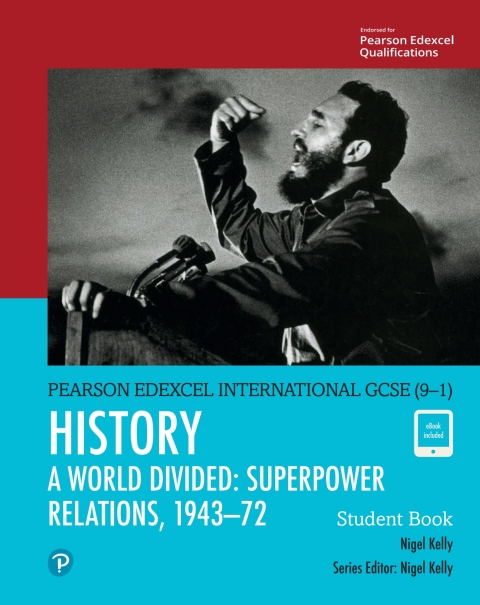 Pearson Edexcel International GCSE (9â1) History: A World Divided: Superpower Relations, 1943â72 Student Book 