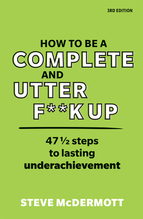 Cover image for book How to be a Complete and Utter F**k Up in Life, Work and Everything