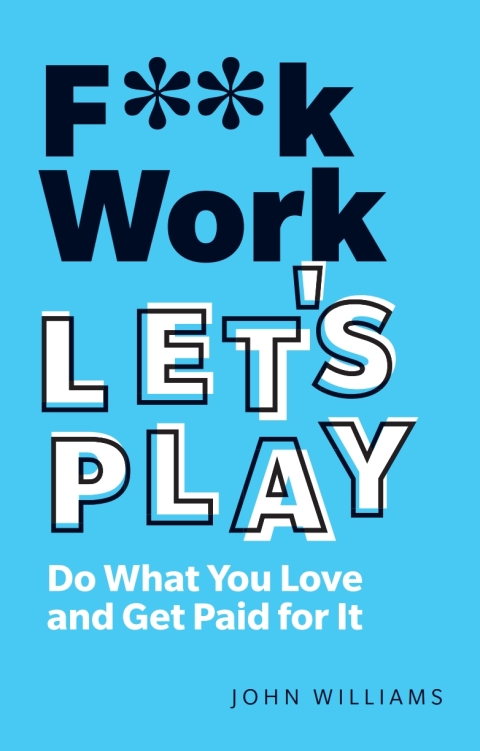 Cover image for book F**k Work, Let's Play