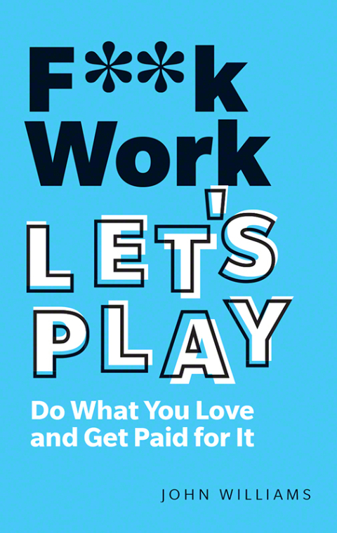 Cover image for book F**k Work, Let's Play