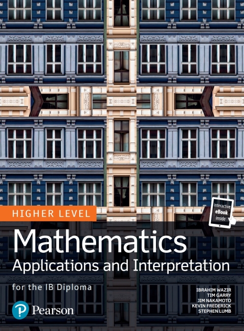 Pearson Baccalaureate for the IB Diploma Higher LevelÂ Mathematics Applications and Interpretation 