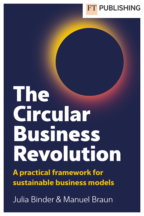 Cover image for book The Circular Business Revolution: A Practical Framework for Sustainable Business Models