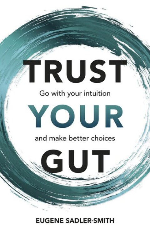Cover image for book Trust your Gut: Go with your intuition and make better choices