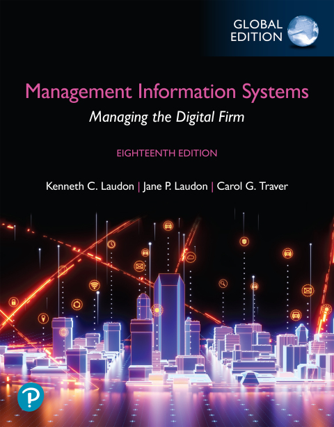 Management Information Systems: Managing the Digital Firm, Global Edition