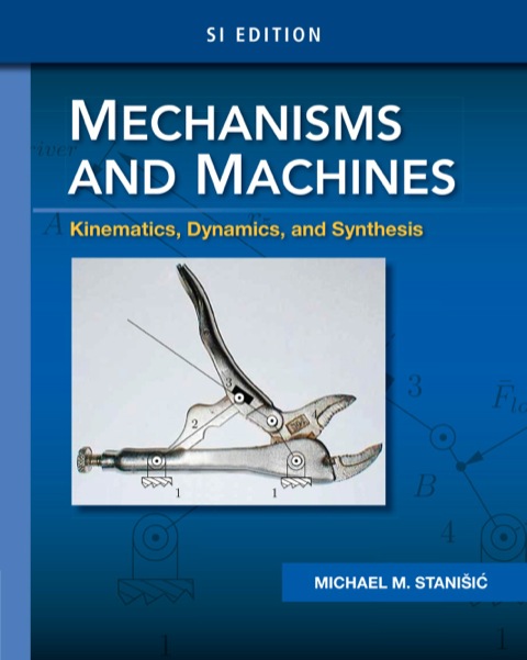 Cover image for book Mechanisms and Machines: Kinematics, Dynamics, and Synthesis, SI Edition