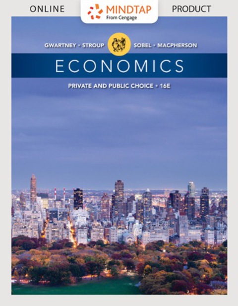 Cover image for book MindTap Economics for Gwartney/Stroup/Sobel/Macpherson's Economics: Private and Public Choice, 16th Edition, [Instant Access], 1 term (6 months)