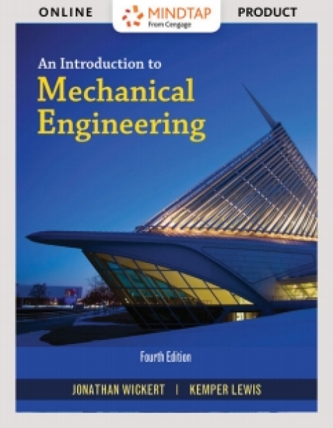 Cover image for book MindTap Engineering for Wickert/Lewis' An Introduction to Mechanical Engineering