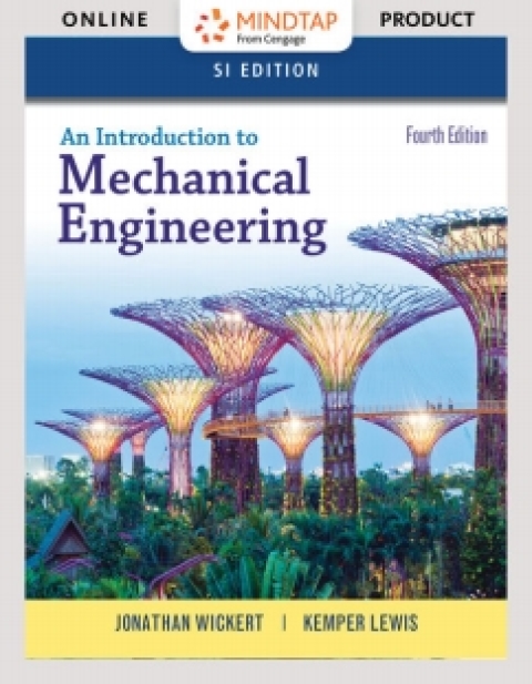 Cover image for book MindTap Engineering for Wickert/Lewis' An Introduction to Mechanical Engineering, SI Edition, 4th Edition, [Instant Access], 1 term (6 months)