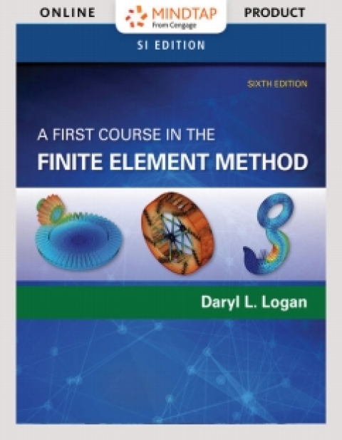 Cover image for book MindTap Engineering for Logan's First Course in the Finite Element Method, SI Edition, 6th Edition, [Instant Access], 1 term (6 months)