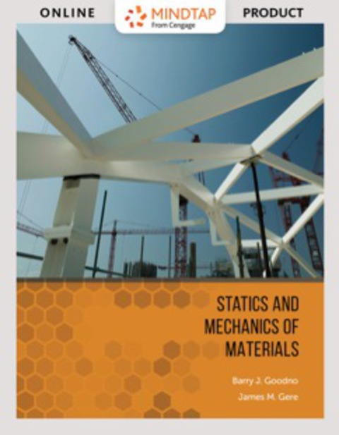 Cover image for book MindTap Engineering for Goodno/Gere's Statics and Mechanics of Materials, 1st Edition [Instant Access], 1 term (6 months)