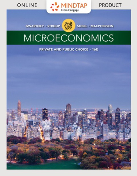 Cover image for book MindTap Economics for Gwartney/Stroup/Sobel/Macpherson's Microeconomics: Private and Public Choice