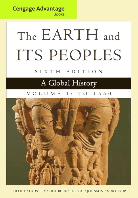 Cover image for book Cengage Advantage Books: The Earth and Its Peoples, Volume I: To 1550: A Global History