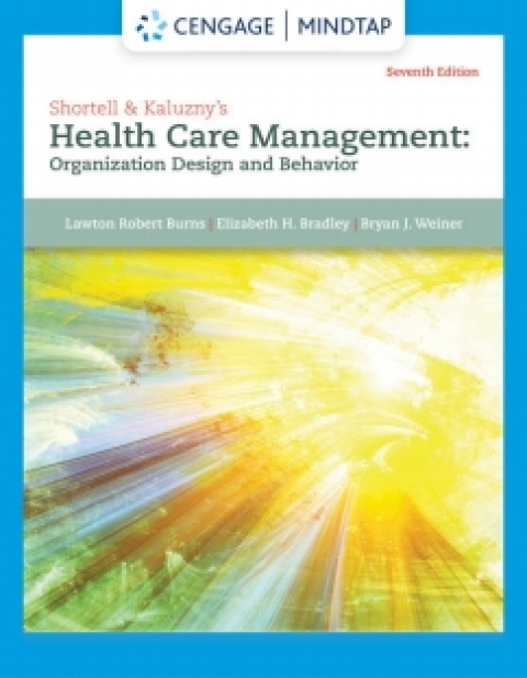 Cover image for book MindTap for Burns/Bradley/Weiner's Shortell & Kaluzny�s Healthcare Management: Organization Design and Behavior, 7th Edition [Instant Access], 2 terms