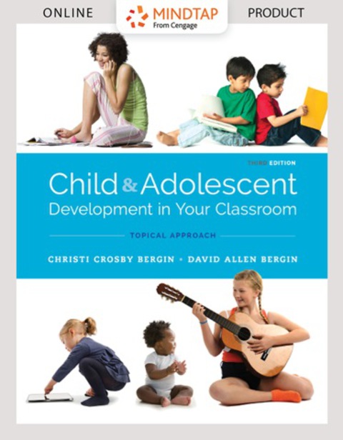 Cover image for book MindTap Education for Bergin/Bergin's Child and Adolescent Development in Your Classroom, Topic Approach, 1st Edition, [Instant Access], 2 terms (12 months)
