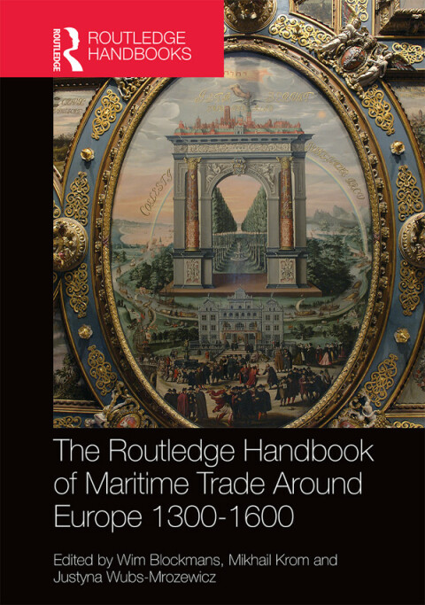 The Routledge Handbook of Maritime Trade around Europe 1300-1600 