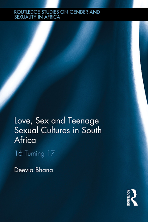 Cover image for book Love, Sex and Teenage Sexual Cultures in South Africa