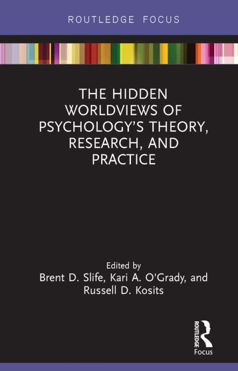 Cover image for book The Hidden Worldviews of Psychology’s Theory, Research, and Practice