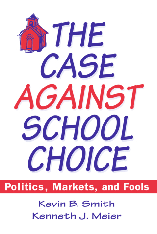 The Case Against School Choice