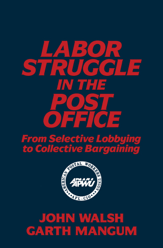 Labor Struggle in the Post Office: From Selective Lobbying to Collective Bargaining
