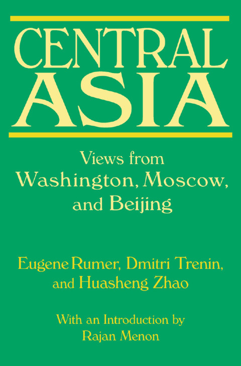 Central Asia: Views from Washington, Moscow, and Beijing 