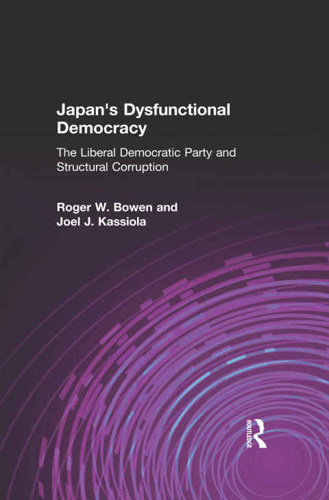 Cover image for book Japan's Dysfunctional Democracy: The Liberal Democratic Party and Structural Corruption