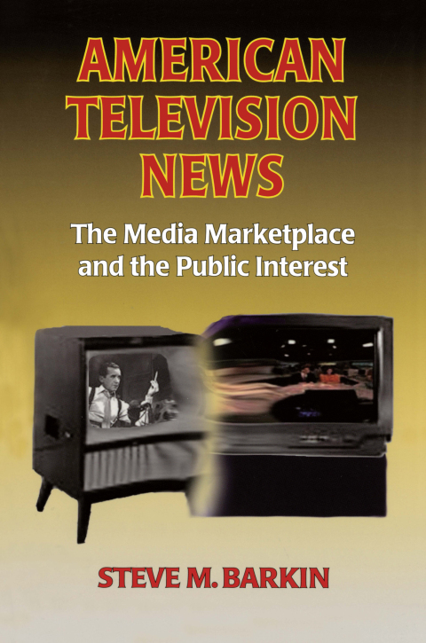 Cover image for book American Television News: The Media Marketplace and the Public Interest