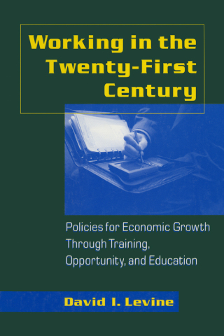 Working in the Twenty-First Century: Policies for Economic Growth Through Training, Opportunity, and Education