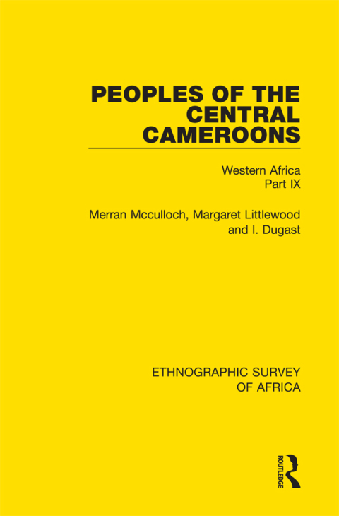 Cover image for book Peoples of the Central Cameroons (Tikar. Bamum and Bamileke. Banen, Bafia and Balom)