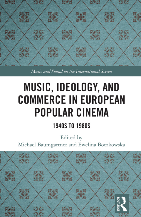 Cover image for book Music, Ideology, and Commerce in European Popular Cinema