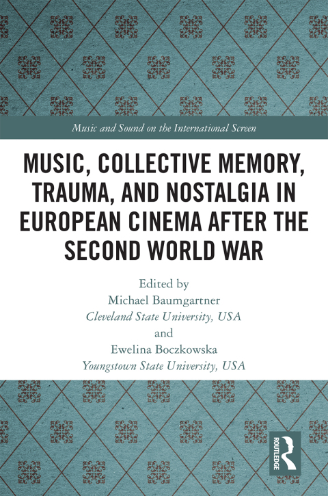 Cover image for book Music, Collective Memory, Trauma, and Nostalgia in European Cinema after the Second World War