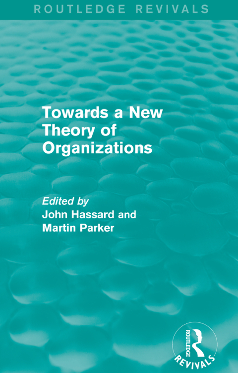 Routledge Revivals: Towards a New Theory of Organizations (1994) 