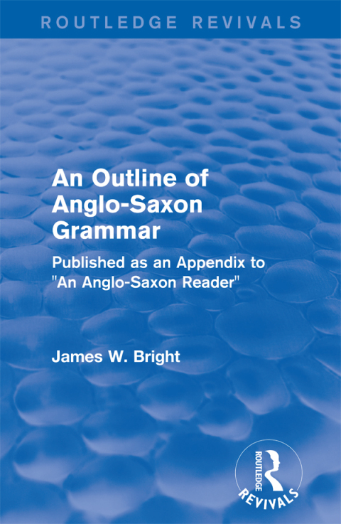 Cover image for book Routledge Revivals: An Outline of Anglo-Saxon Grammar (1936)