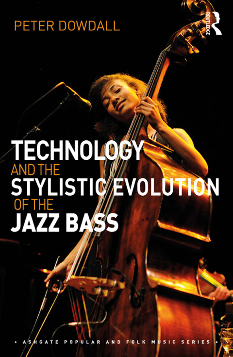 Cover image for book Technology and the Stylistic Evolution of the Jazz Bass