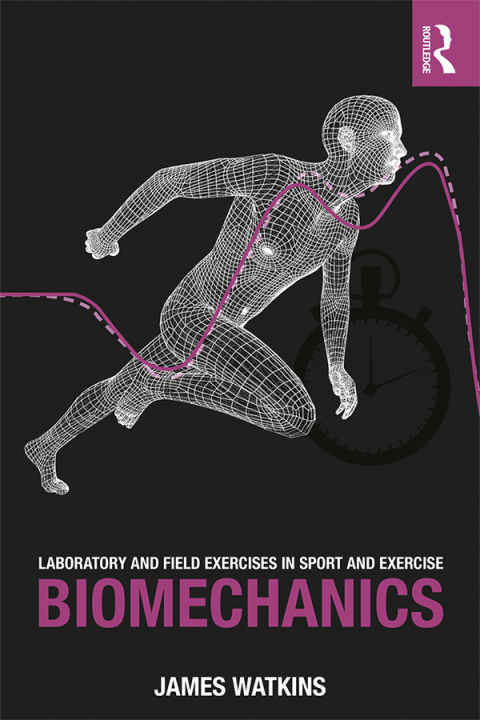 Cover image for book Laboratory and Field Exercises in Sport and Exercise Biomechanics