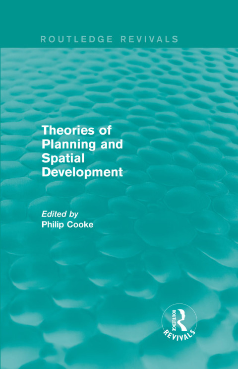 Cover image for book Routledge Revivals: Theories of Planning and Spatial Development (1983)