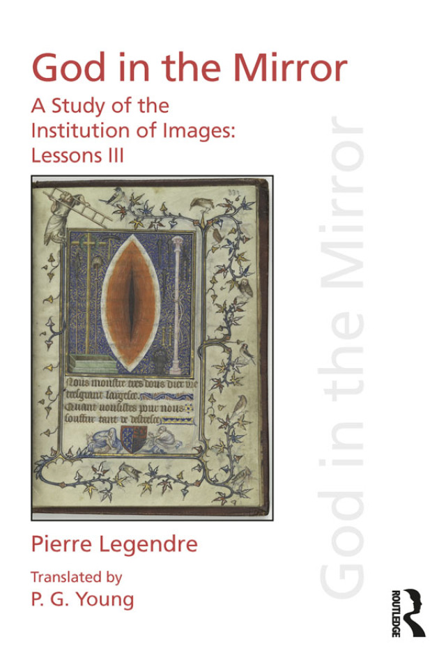 Pierre Legendre Lessons III God in the Mirror