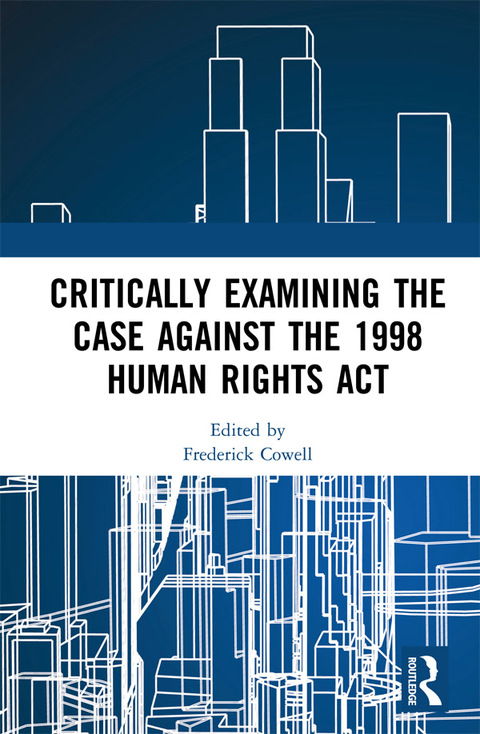 Cover image for book Critically Examining the Case Against the 1998 Human Rights Act