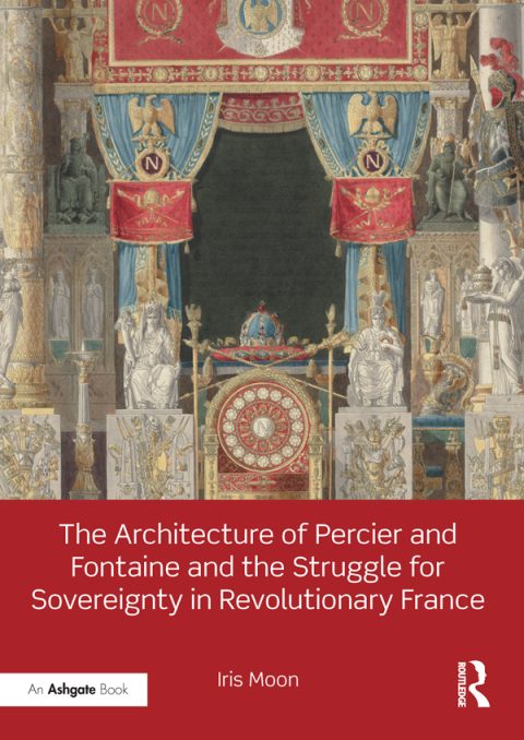 Cover image for book The Architecture of Percier and Fontaine and the Struggle for Sovereignty in Revolutionary France