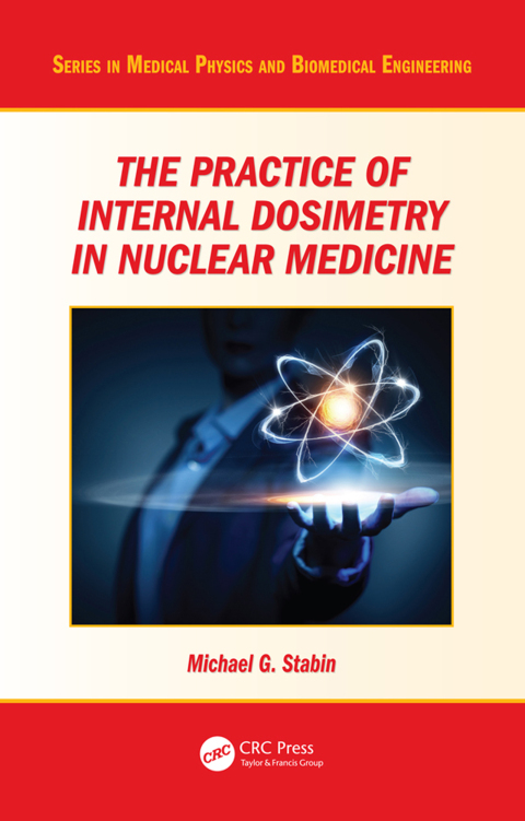 Cover image for book The Practice of Internal Dosimetry in Nuclear Medicine