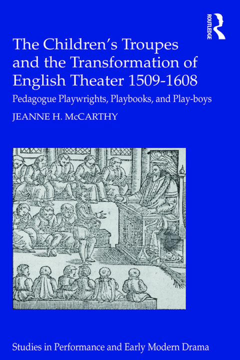 Cover image for book The Children's Troupes and the Transformation of English Theater 1509-1608