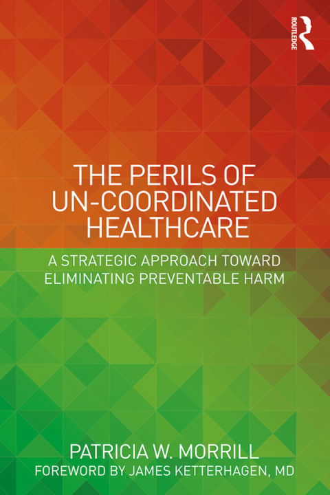 Cover image for book The Perils of Un-Coordinated Healthcare