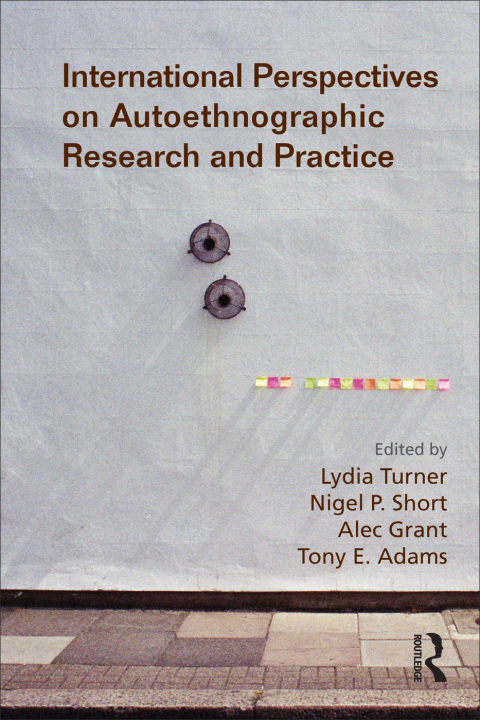 Cover image for book International Perspectives on Autoethnographic Research and Practice
