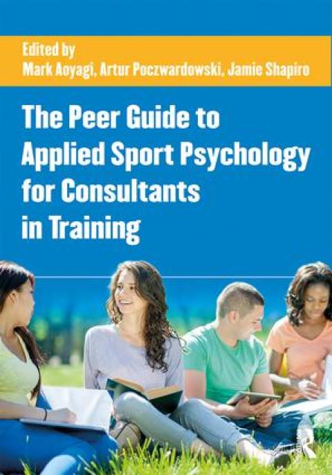 Cover image for book The Peer Guide to Applied Sport Psychology for Consultants in Training