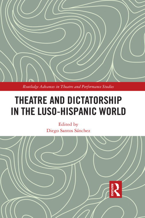 Cover image for book Theatre and Dictatorship in the Luso-Hispanic World