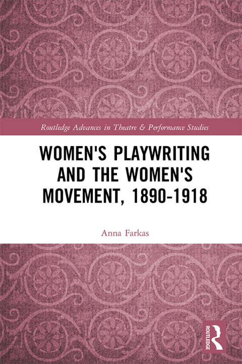 Cover image for book Women's Playwriting and the Women's Movement, 1890-1918
