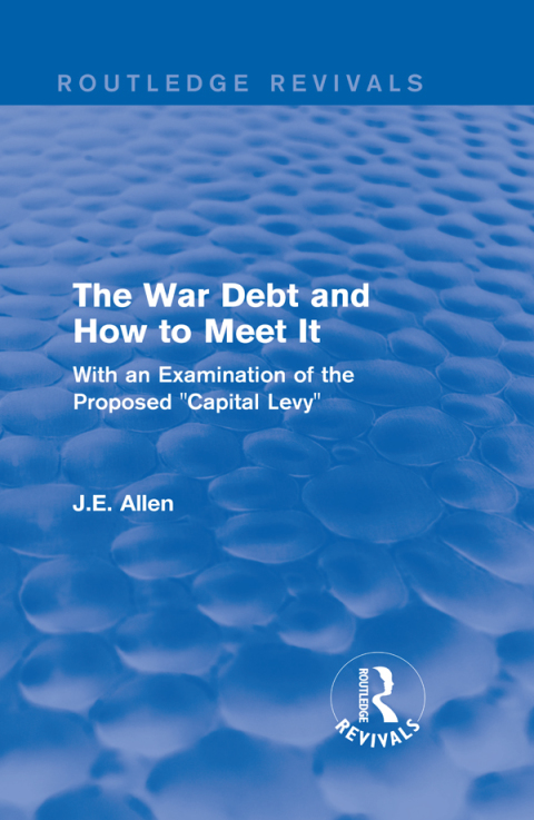 Cover image for book Routledge Revivals: The War Debt and How to Meet It (1919)